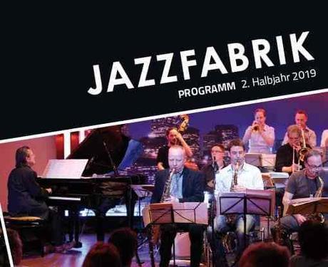 save the dates! • Das JAZZFABRIK Programm 2. Halbjahr 2019