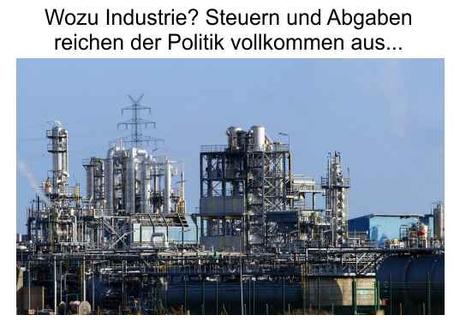 Wozu eine funktionierende Industrie, hohe Steuern- und Abgaben reichen vollkommen aus