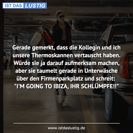 Lustiger BilderSpruch - Gerade gemerkt, dass die Kollegin und ich...