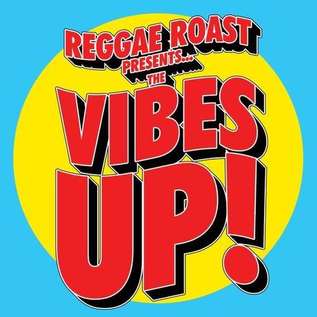 Reggae Roast presents The Vibes Up! 