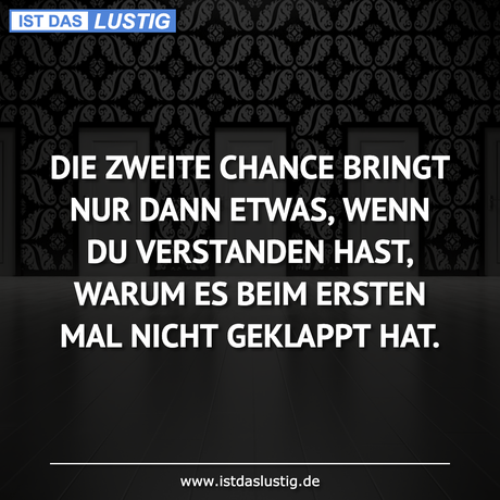 DIE ZWEITE CHANCE BRINGT NUR DANN ETWAS, WENN...