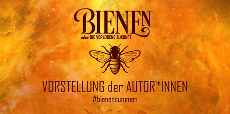 Bienen-Anthologie - Vorstellung der Autor*innen