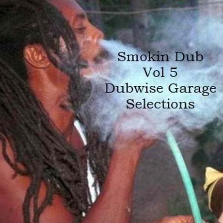 SMOKIN DUB TRACKS VOL 5 – DUBWISE GARAGE SELECTIONS feat. Long Beach Dub Allstars, Dubious Visions, Thievery Corporation, Barington Levy