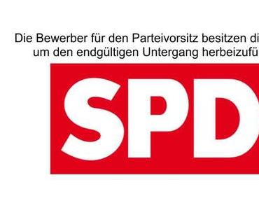 Die Bewerber zum SPD Vorsitz sind der Garant für den Parteiuntergang und der GRÜNEN Imitation