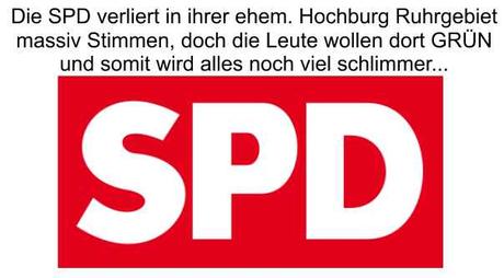 Die SPD verliert auch in ihrer ehem. Hochburg Ruhrgebiet, doch mit GRÜN wird alles noch viel schlimmer