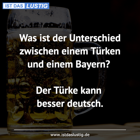 Lustiger BilderSpruch - Was ist der Unterschied zwischen einem Türken...