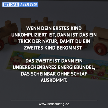 Lustiger BilderSpruch - WENN DEIN ERSTES KIND UNKOMPLIZIERT IST, DANN...