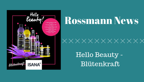 Rossmann News: Hello Beauty – Blütenkraft