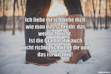 Lustiger BilderSpruch - Ich liebe dir, ich liebe dich, wie man das...