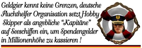 Deutsche Fluchthelfer Organisation setzt Hobby Skipper als angebliche Kapitäne auf Seeschiffen ein, um Spendengelder in Millionenhöhe zu kassieren