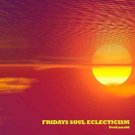 Fridays Soul Eclecticism Mix