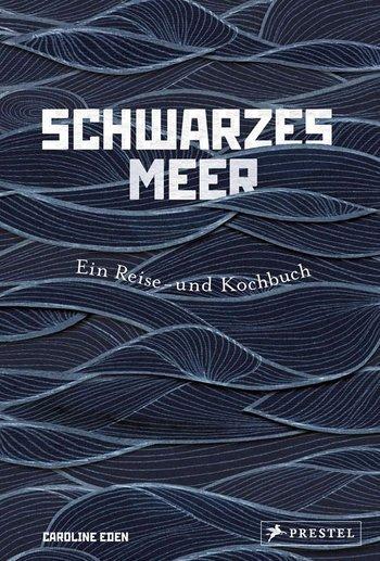 Kochbuch: Schwarzes Meer | Caroline Eden