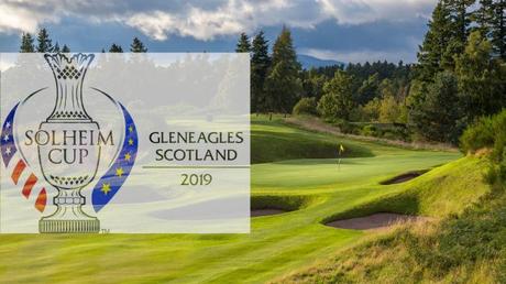 Solheim Cup in Gleneagles 2019