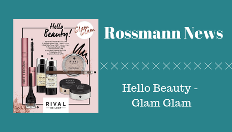 Rossmann News: Hello Beauty – Glam Glam