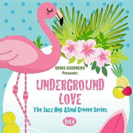 UNDERGROUND LOVE Vol. 4 • compiled & mixed by Denis Guerrero