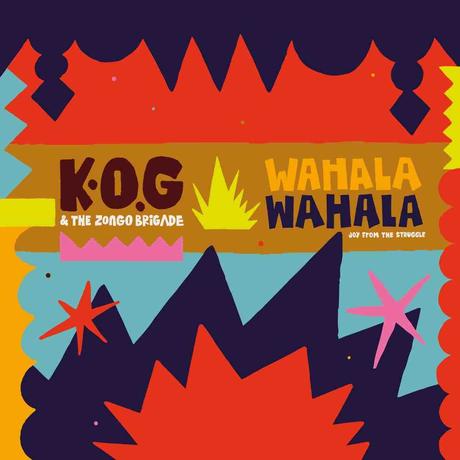K.O.G & the Zongo Brigade – Wahala Wahala • EPK + 2 Videos + full Album stream