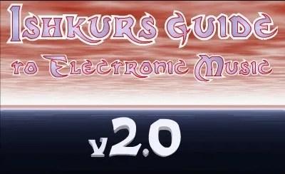 Endlich fertig: ISHKUR GUIDE TO ELECTRONIC MUSIC 3.0