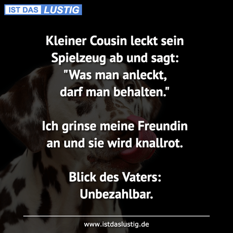 Lustiger BilderSpruch - Kleiner Cousin leckt sein Spielzeug ab und...