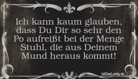 Lustiger BilderSpruch - Ich kann kaum glauben, dass Du Dir so sehr den...
