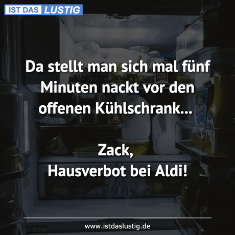 Lustiger BilderSpruch - Da stellt man sich mal fünf Minuten nackt vor...