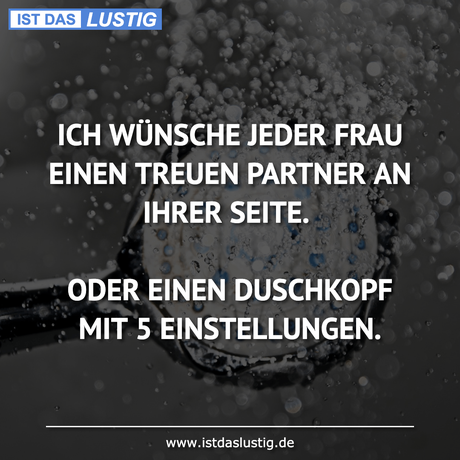 Lustiger BilderSpruch - ICH WÜNSCHE JEDER FRAU EINEN TREUEN PARTNER AN...