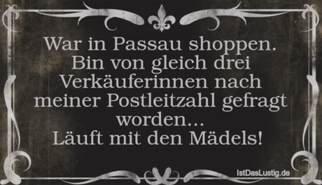 Lustiger BilderSpruch - War in Passau shoppen. Bin von gleich drei...
