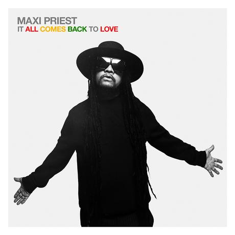 Happy Releaseday: Maxi Priest – It All Comes Back To Love • Album-Stream + 2 Videos