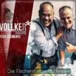 Vollker Racho feat. Clemente – Die Fischerin vom Bodensee