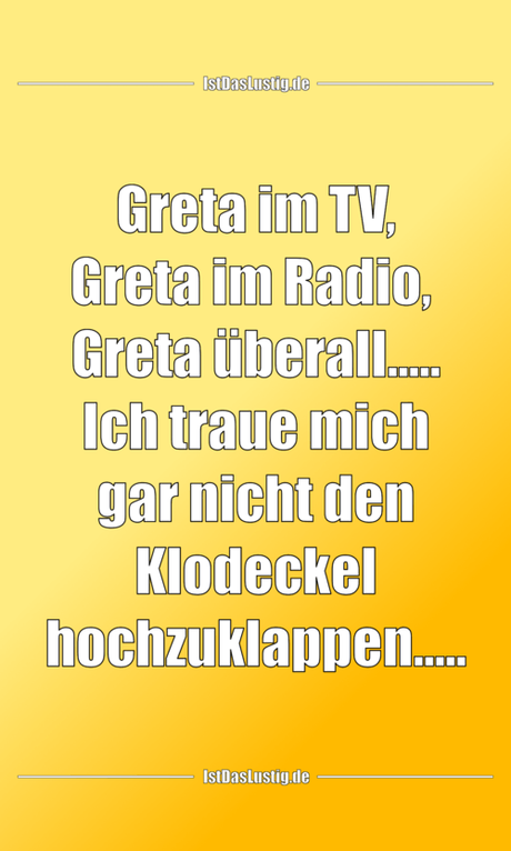Lustiger BilderSpruch - Greta im TV, Greta im Radio,  Greta...