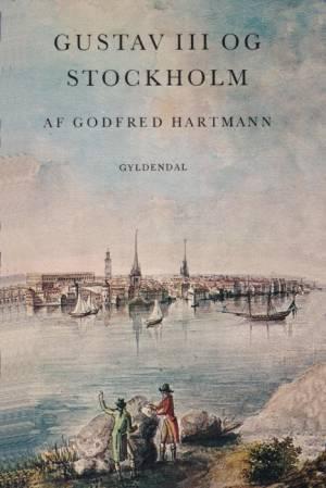 Gustav III og Stockholm af Godfred Hartmann