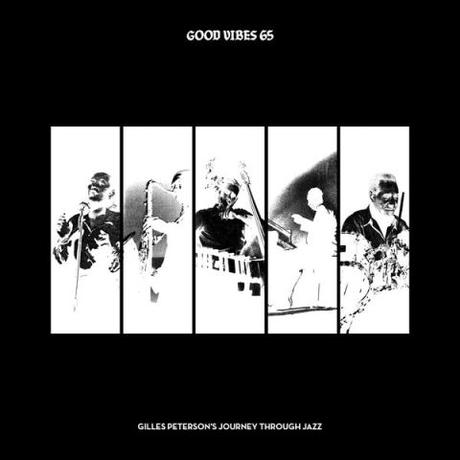 Good Vibes 65 – Gilles Peterson’s Journey Through Jazz MIX