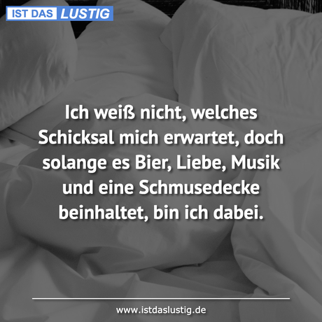 Lustiger BilderSpruch - Ich weiß nicht, welches Schicksal mich...