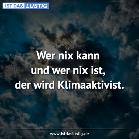Lustiger BilderSpruch - Wer nix kann und wer nix ist, der wird...