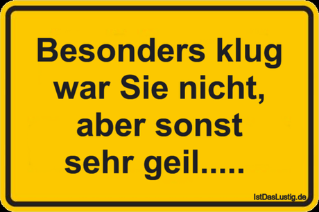 Lustiger BilderSpruch - Besonders klug war Sie nicht, aber sonst sehr...