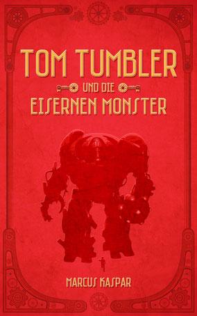 {Rezension} Tom Tumbler und die eisernen Monster von Marcus Kaspar