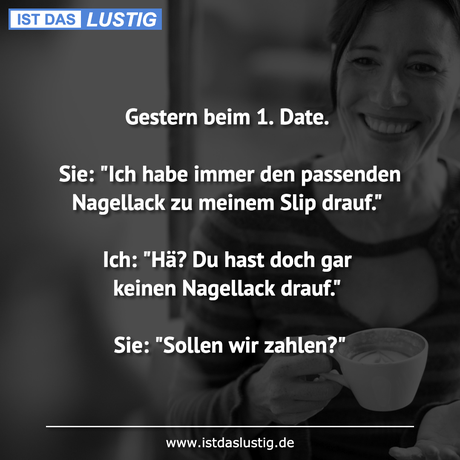 Gestern beim Date. Sie: 