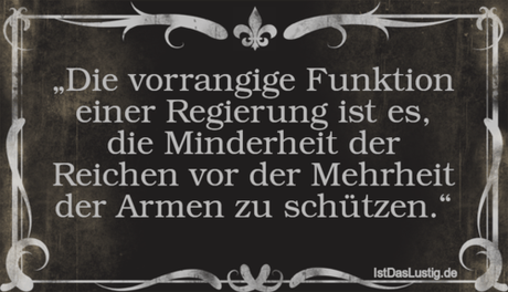 Lustiger BilderSpruch -  „Die vorrangige Funktion einer Regierung ist...