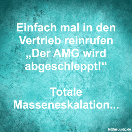 Lustiger BilderSpruch - Einfach mal in den Vertrieb reinrufen „Der AMG...