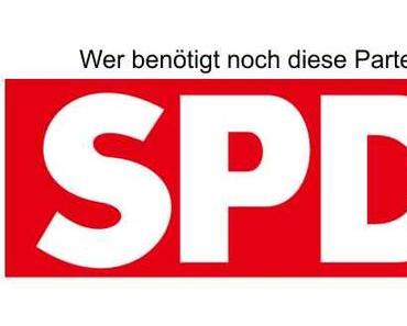 Die SPD, eine Partei die keiner mehr braucht