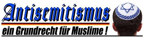 Antisemitismus, ein Grundrecht für Muslime