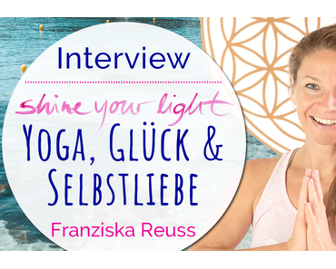 Shine_your_light Expertinnen-Interview mit Franziska Reuss: Wie Yoga uns noch mehr in die Selbstliebe bringt