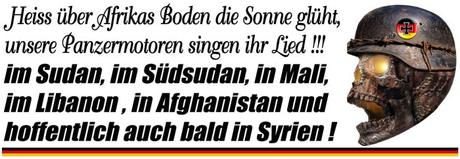 Deutsche Soldaten im Sudan, im Südsudan, in Mali, im Libanon, in Afghanistan und auch bald in Syrien