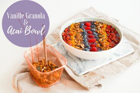 Rezept - Vanille Granola und Acai Bowl