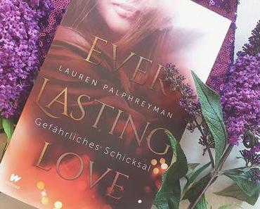 Buchvorstellung - Everlasting Love - Gefährliches Schicksal von Lauren Palphreyman
