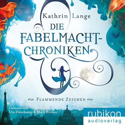 [Rezension] – Kathrin Lange:Die Fabelmacht-Chroniken – Flammende Zeichen Teil 1  HÖRBUCH