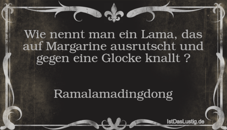 Lustiger BilderSpruch - Wie nennt man ein Lama, das auf Margarine...