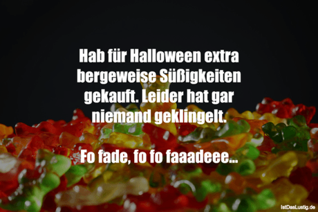 Lustiger BilderSpruch - Hab für Halloween extra bergeweise Süßigkeiten...