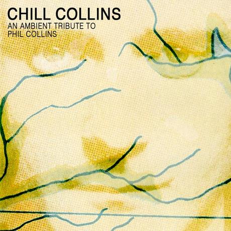 CHILL COLLINS: An Ambient Tribute to Phil Collins (name-your-price-compilation) [full stream]