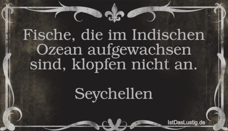 Lustiger BilderSpruch - Fische, die im Indischen Ozean aufgewachsen...