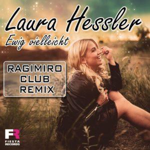 Laura Hessler – Ewig Vielleicht (Ragimiro Club Remix)